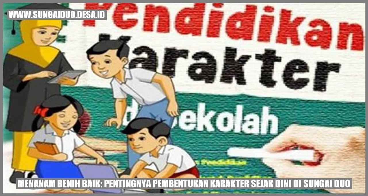 Menanam Benih Baik: Pentingnya Pembentukan Karakter Sejak Dini Di ...