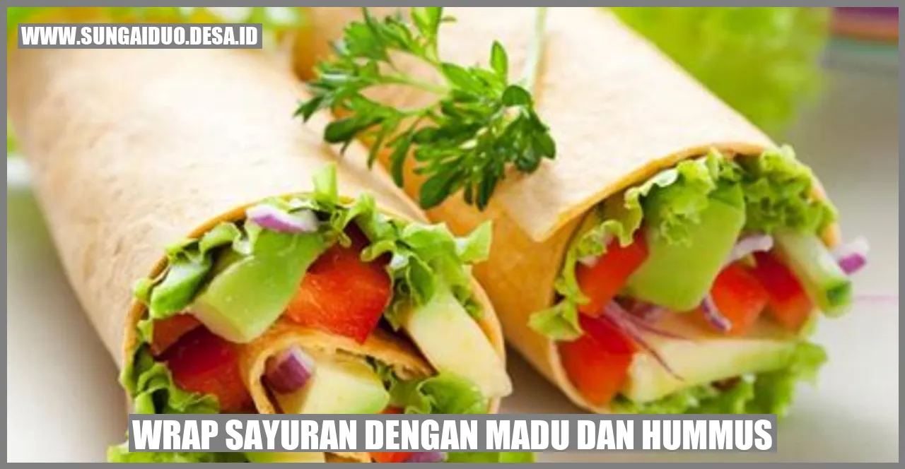 wrap sayuran dengan madu dan hummus